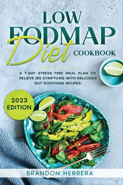Produktbild: Low Fodmap Diet Cookbook: A 7-Day Stress Free Meal Plan To Relieve IBS Symptoms with Delicious Gut-Soothing Recipes