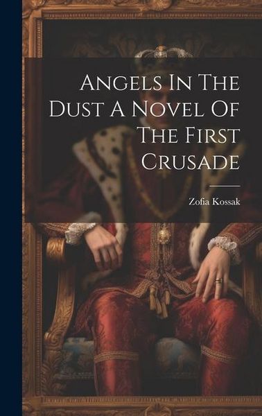 Produktbild: Angels In The Dust A Novel Of The First Crusade