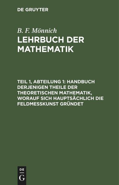 Produktbild: Handbuch derjenigen Theile der theoretischen Mathematik, worauf sich haupts&auml;chlich die Feldme&szlig;kunst gr&uuml;ndet