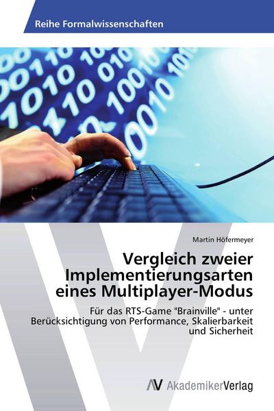 Vergleich zweier Implementierungsarten eines Multiplayer-Modus, Taschenbuch von Martin Höfermeyer, AV Akademikerverlag, 9783639459500