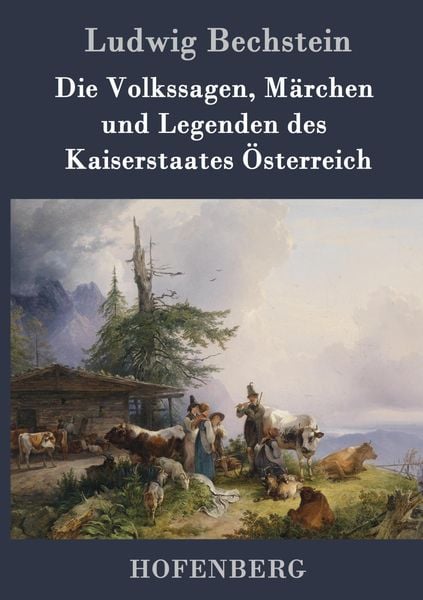 Produktbild: Die Volkssagen, M&auml;rchen und Legenden des Kaiserstaates &Ouml;sterreich
