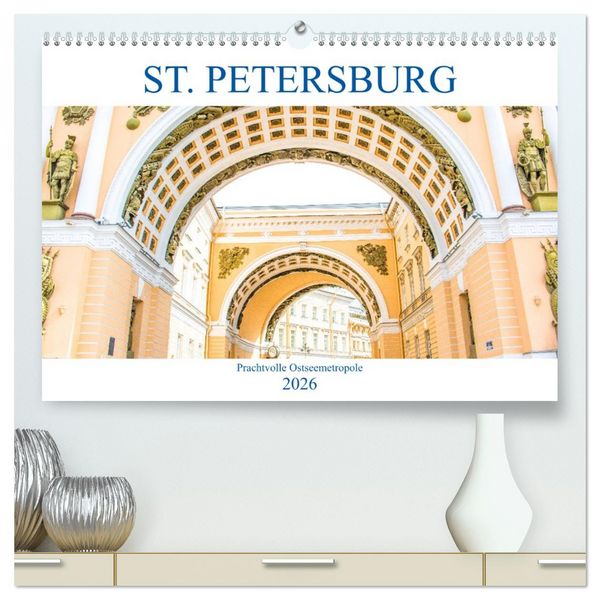 Produktbild: St. Petersburg - Prachtvolle Ostseemetropole (hochwertiger Premium Wandkalender 2026 DIN A2 quer), Kunstdruck in Hochglanz