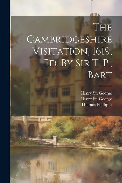 Produktbild: The Cambridgeshire Visitation, 1619, Ed. By Sir T. P., Bart