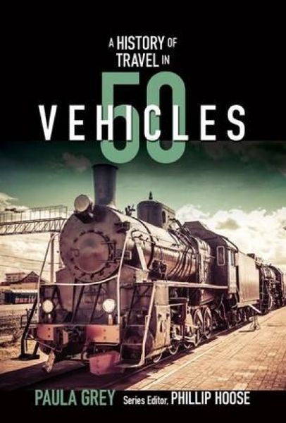 Produktbild: A History of Travel in 50 Vehicles