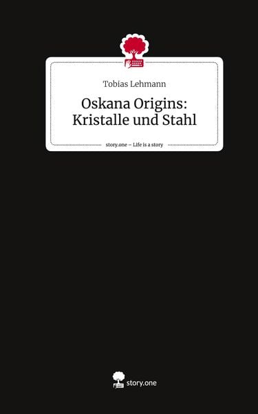 Produktbild: Oskana Origins: Kristalle und Stahl. Life is a Story - story.one