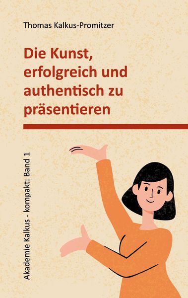 Produktbild: Die Kunst, erfolgreich und authentisch zu pr&auml;sentieren