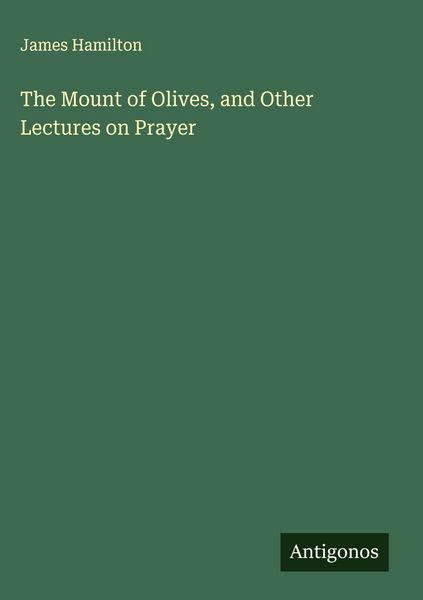 Produktbild: The Mount of Olives, and Other Lectures on Prayer