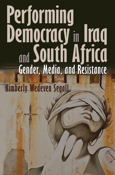Produktbild: Performing Democracy in Iraq and South Africa