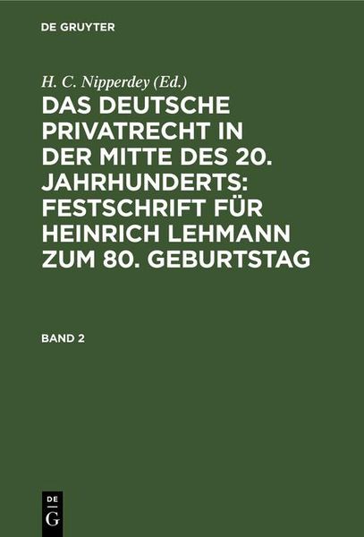 Produktbild: Das deutsche Privatrecht in der Mitte des 20. Jahrhunderts: Festschrift f&uuml;r Heinrich Lehmann zum 80. Geburtstag. Band 2