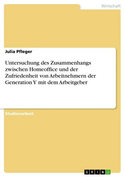 Produktbild: Untersuchung des Zusammenhangs zwischen Homeoffice und der Zufriedenheit von Arbeitnehmern der Generation Y mit dem Arbeitgeber