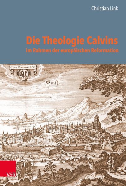 Produktbild: Die Theologie Calvins im Rahmen der europ&auml;ischen Reformation