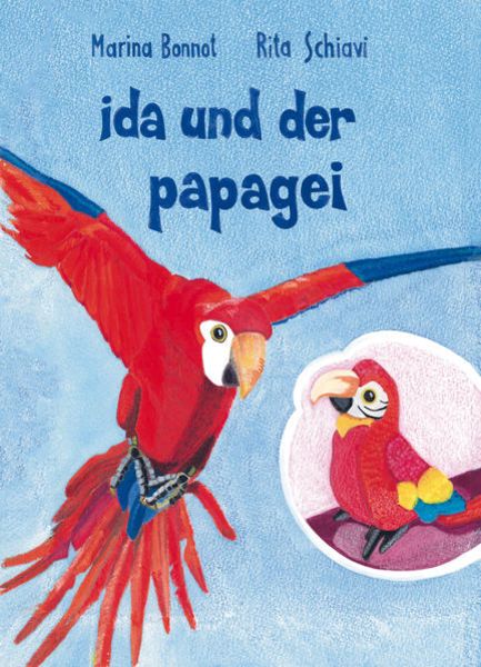 Ida und der Papagei, Taschenbuch von Rita Schiavi,Marina Bonnot, Papierfresserchens MTM-Verlag - Herzsprung-Verlag, 978-3-96074-196-1