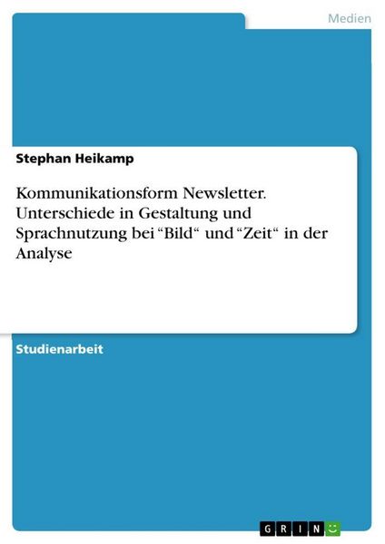 Produktbild: Kommunikationsform Newsletter. Unterschiede in Gestaltung und Sprachnutzung bei "Bild" und "Zeit" in der Analyse
