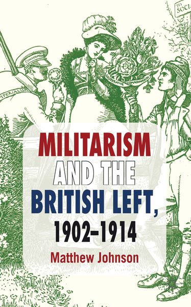 Produktbild: Militarism and the British Left, 1902-1914