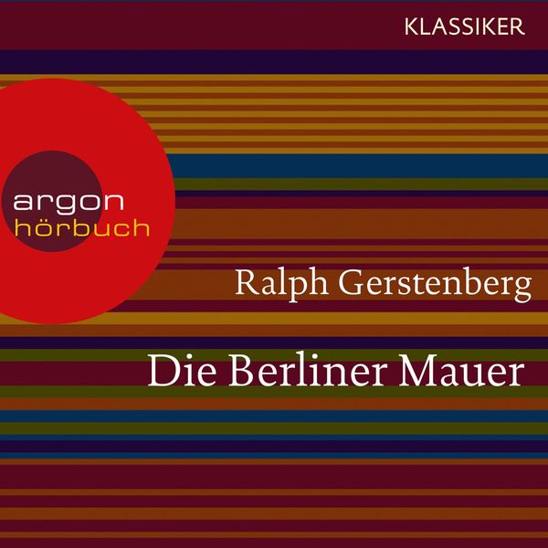 Die Berliner Mauer - Ralph Gerstenberg, Audio, 9783732401451