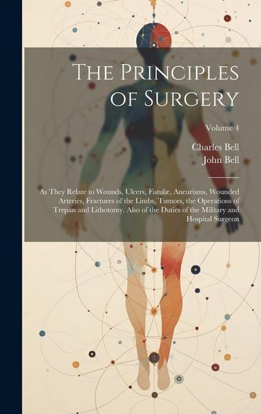 Produktbild: The Principles of Surgery: As They Relate to Wounds, Ulcers, Fistul&aelig;, Aneurisms, Wounded Arteries, Fractures of the Limbs, Tumors, the Operations