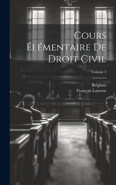Produktbild: Cours &Eacute;l&eacute;mentaire De Droit Civil; Volume 4