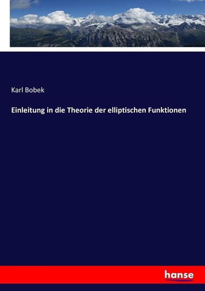 Einleitung in die Theorie der elliptischen Funktionen, Taschenbuch von Karl Bobek, Hansebooks, 9783743379916