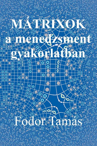 Produktbild: M&aacute;trixok a menedzsment gyakorlatban