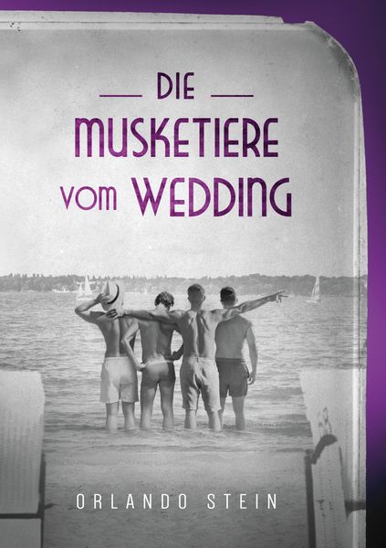 Die Musketiere vom Wedding, Taschenbuch von Orlando Stein, BoD – Books on Demand, 978-3-8192-9984-1