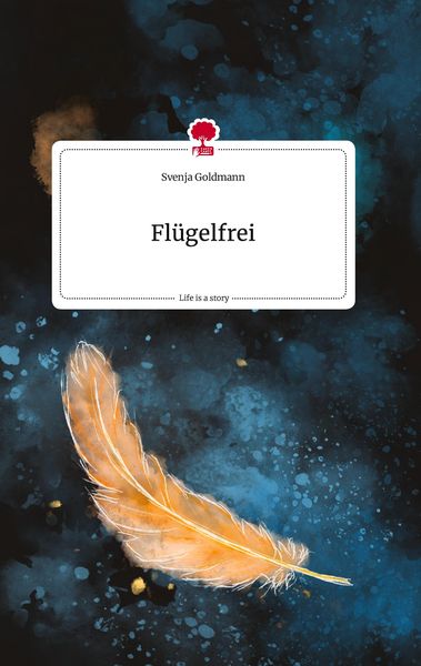 Produktbild: Fl&uuml;gelfrei. Life is a Story - story.one