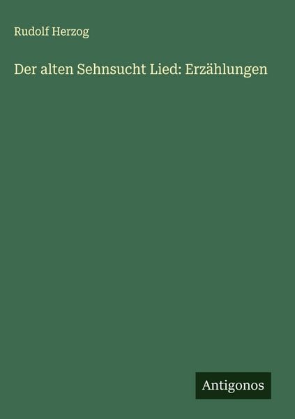 Produktbild: Der alten Sehnsucht Lied: Erz&auml;hlungen