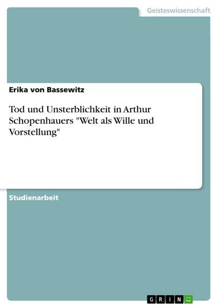 Produktbild: Tod und Unsterblichkeit in Arthur Schopenhauers "Welt als Wille und Vorstellung"