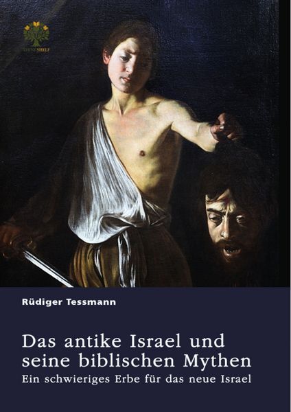 Produktbild: Das antike Israel und seine biblischen Mythen. Ein schwieriges Erbe f&uuml;r das neue Israel