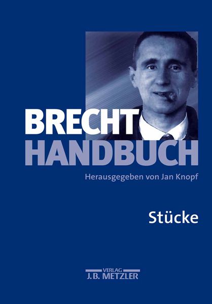 Brecht-Handbuch, Gebundene Ausgabe von Jan Knopf, J.B. Metzler, Part of Springer Nature - Springer-Verlag GmbH, 9783476018298