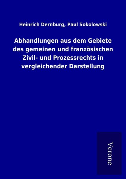 Produktbild: Abhandlungen aus dem Gebiete des gemeinen und franz&ouml;sischen Zivil- und Prozessrechts in vergleichender Darstellung