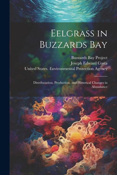 Produktbild: Eelgrass in Buzzards Bay: Distributation, Production, and Historical Changes in Abundance
