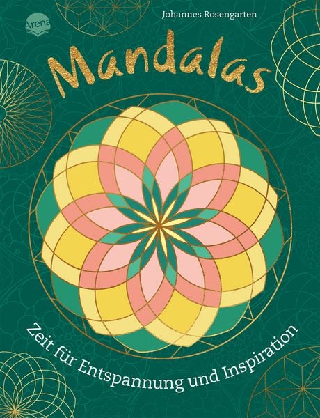 Mandalas. Zeit für Entspannung und Inspiration, Taschenbuch von Johannes Rosengarten, Arena, 978-3-401-72195-8