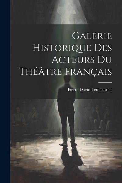Produktbild: Galerie Historique des Acteurs du Th&eacute;&acirc;tre Fran&ccedil;ais