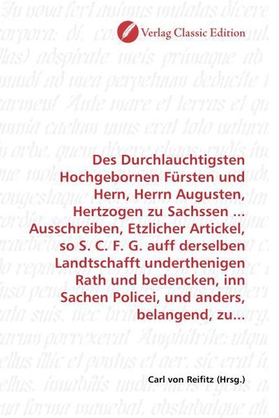 Produktbild: Des Durchlauchtigsten Hochgebornen F&uuml;rsten und Hern, Herrn Augusten, Hertzogen zu Sachssen ... Ausschreiben, Etzlicher Artickel, so S. C. F. G. auff d