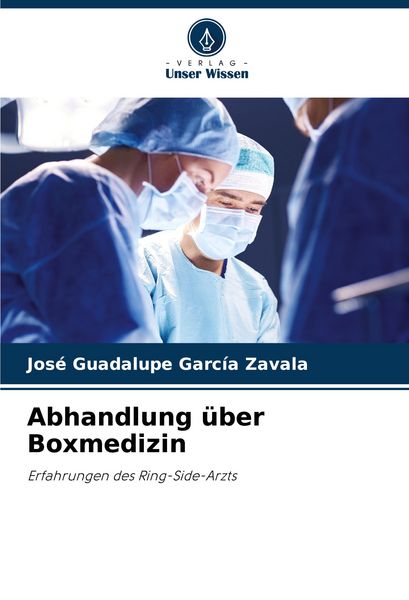 Abhandlung über Boxmedizin, Taschenbuch von José Guadalupe García Zavala, Verlag Unser Wissen, 9786207247417
