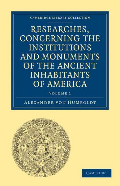 Produktbild: Researches, Concerning the Institutions and Monuments of the Ancient Inhabitants of America, with Descriptions and Views of Some of the Most Striking
