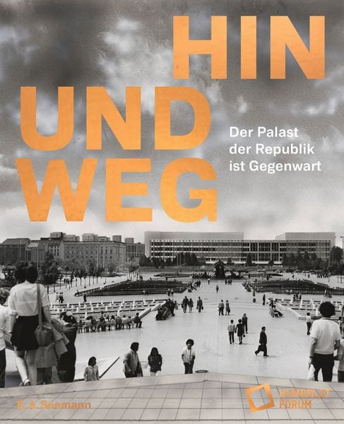 Produktbild: Hin und weg – der Palast der Republik ist Gegenwart