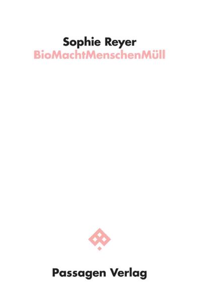 BioMachtMenschenMüll, Taschenbuch von Sophie Reyer, Passagen, 9783709206577