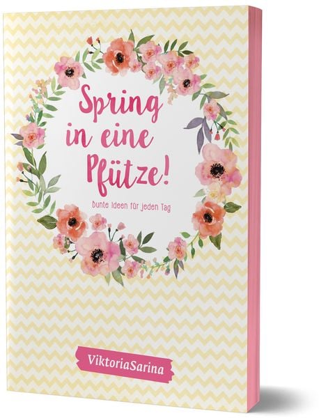 Spring in eine Pfütze! Bunte Ideen für jeden Tag, Taschenbuch von ViktoriaSarina, Community Editions, 978-3-96096-005-8