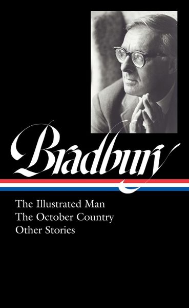 Produktbild: Ray Bradbury: The Illustrated Man, the October Country & Other Stories (Loa #360)