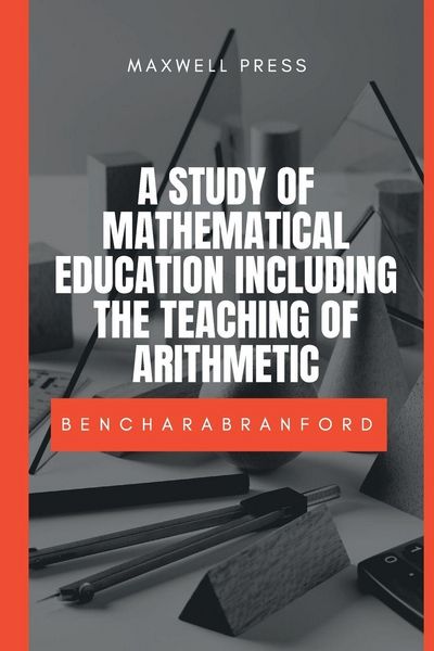 Produktbild: A Study Of Mathematical Education Including The Teaching Of Arithmetic