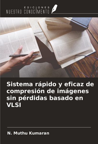 Produktbild: Sistema r&aacute;pido y eficaz de compresi&oacute;n de im&aacute;genes sin p&eacute;rdidas basado en VLSI