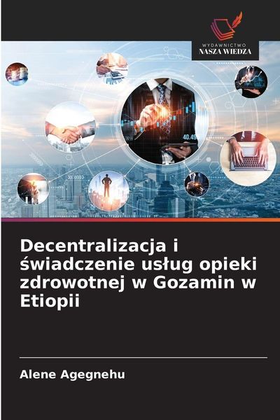 Produktbild: Decentralizacja i &iquest;wiadczenie us&iquest;ug opieki zdrowotnej w Gozamin w Etiopii