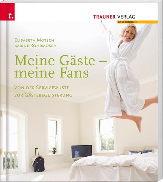 Produktbild: Meine G&auml;ste - meine Fans Von der Servicew&uuml;ste zur G&auml;stebegeisterung