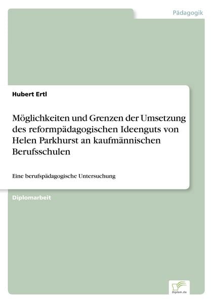 Produktbild: M&ouml;glichkeiten und Grenzen der Umsetzung des reformp&auml;dagogischen Ideenguts von Helen Parkhurst an kaufm&auml;nnischen Berufsschulen