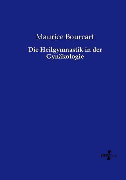 Produktbild: Die Heilgymnastik in der Gyn&auml;kologie