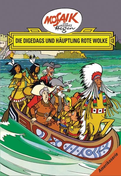 Mosaik. Amerika-Serie: Die Digedags und Häuptling Rote Wolke, Bd. 6, Gebundene Ausgabe von Lothar Dräger, Tessloff Verlag Ragnar Tessloff GmbH & Co.