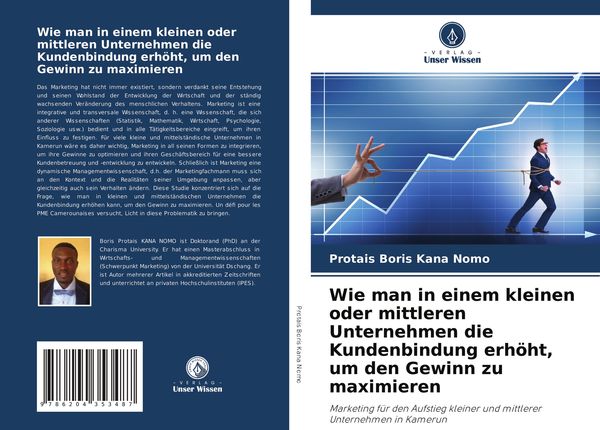 Wie man in einem kleinen oder mittleren Unternehmen die Kundenbindung erhöht, um den Gewinn zu maximieren, Taschenbuch von Protais Boris Kana Nomo,