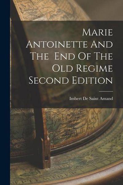 Produktbild: Marie Antoinette And The End Of The Old Regime Second Edition