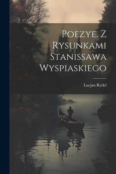 Produktbild: Poezye. Z rysunkami Stanissawa Wyspiaskiego